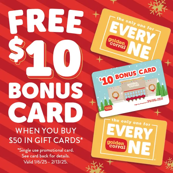 For a limited time when you buy 50 dollars in gift cards you will receive a free 10 dollar bonus gift card. Valid on gift card purchases between October 21st 2024 and January 5th 2025. Single use promotional card may be redeemed from January 1st 2025 to February 13th 2025.