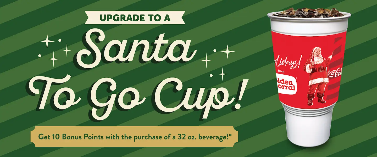 Upgrade to a Santa to Go Cup - Golden Corral